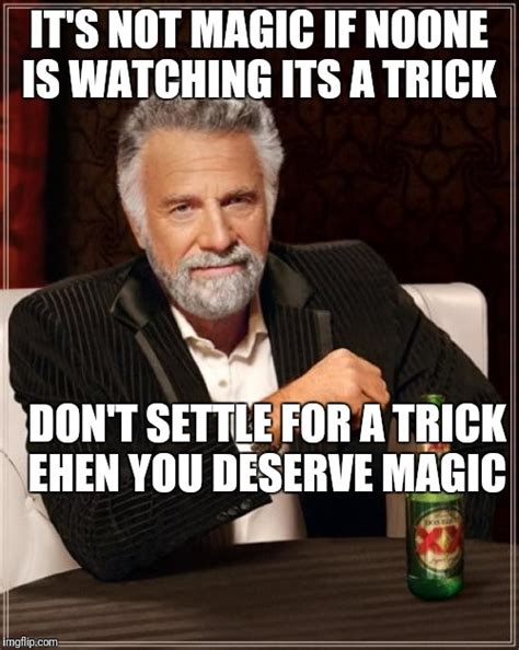 Desiring to watch a magic trick meme